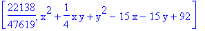 [22138/47619, x^2+1/4*x*y+y^2-15*x-15*y+92]